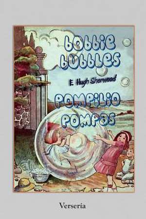 Pompilio Pompas - Bobbie Bubbles de E. Hugh Sherwood