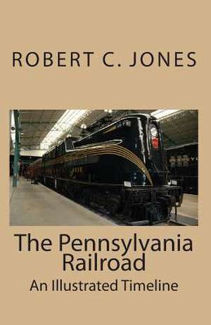 The Pennsylvania Railroad de Robert C. Jones