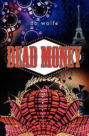 Dead Money de D. B. Wolfe