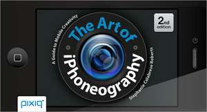 The Art of iPhoneography: A Guide to Mobile Creativity de Stephanie Calabrese Roberts