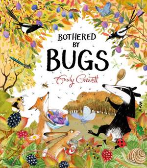 Bothered by Bugs de Emily Gravett