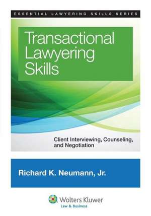 Transactional Lawyering Skills: Client Interviewing, Counseling, and Negotiation de Neumann