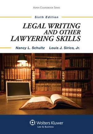 Legal Writing and Other Lawyering Skills, Sixth Edition de Schultz