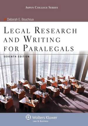 Legal Research and Writing for Paralegals, Seventh Edition de Deborah E. Bouchoux