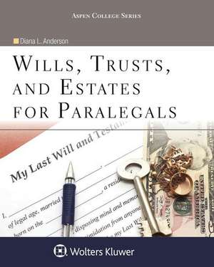 Wills, Trusts, and Estates for Paralegals de Diana L. Anderson