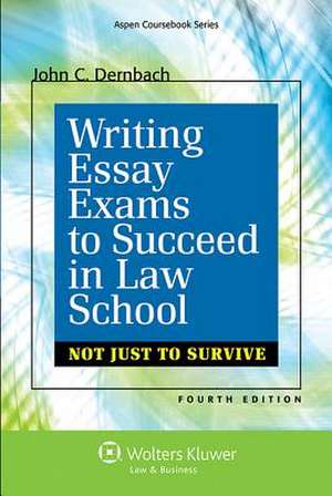 Writing Essay Exams to Succeed in Law School Not Just Survive 4e de Dernbach