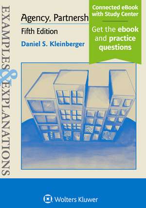 Examples & Explanations for Agency, Partnerships, and Llcs de Daniel S. Kleinberger