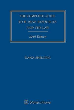 The Complete Guide to Human Resources and the Law de Dana Shilling