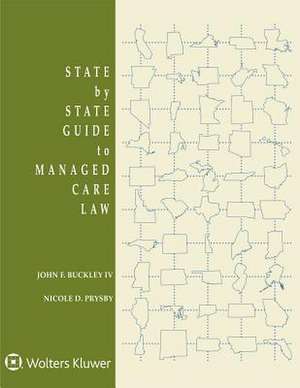 State by State Guide to Managed Care Law de John F. Buckley IV