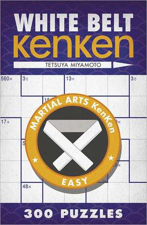 White Belt Kenken: 300 Puzzles de Tetsuya Miyamoto