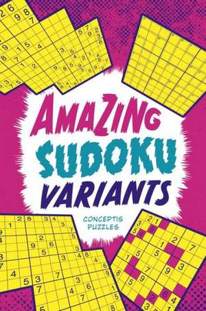 Amazing Sudoku Variants de Conceptis Puzzles