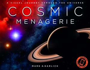 Cosmic Menagerie: A Visual Journey Through the Universe de Mark A. Garlick