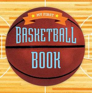 My First Basketball Book de Sterling Children's