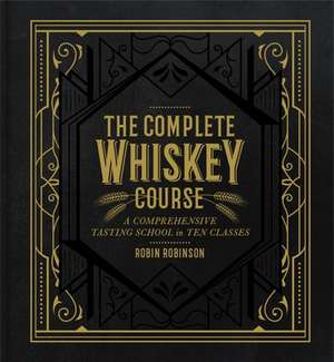 The Complete Whiskey Course de Robin Robinson