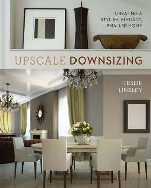 Upscale Downsizing de Leslie Linsley