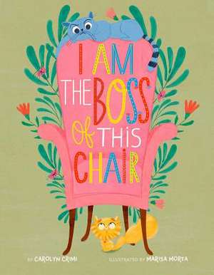 I Am the Boss of this Chair de Carolyn Crimi