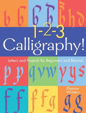 1-2-3 Calligraphy! de Eleanor Winters