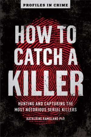 How to Catch a Killer de Katherine Ramsland