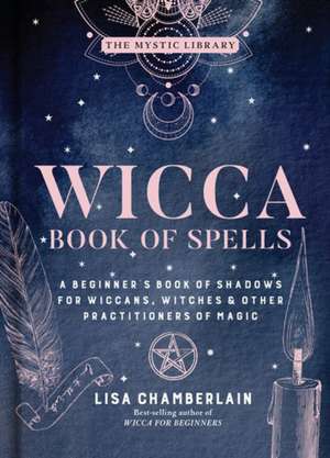 Wicca Book of Spells de Lisa Chamberlain