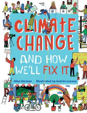 Climate Change and How We'll Fix It de Alice Harman