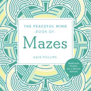 Peaceful Mind Book of Mazes de Dave Phillips