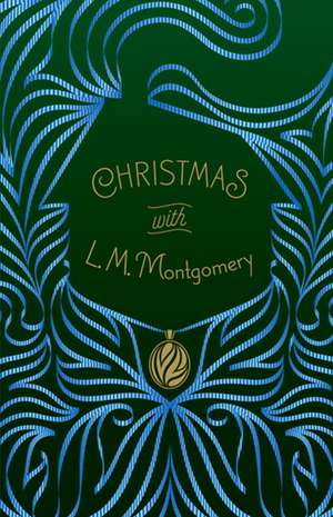 Christmas with L. M. Montgomery de L M Montgomery