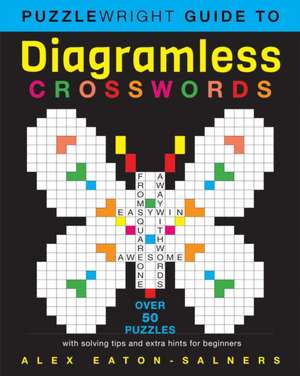 Puzzlewright Guide to Diagramless Crosswords de Alex Eaton-Salners