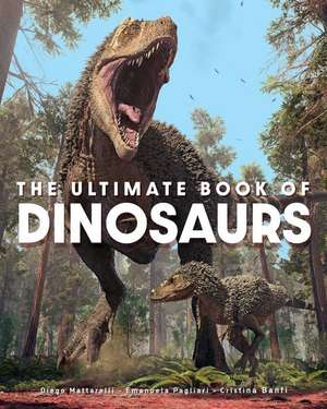 The Ultimate Book of Dinosaurs de Diego Mattarelli