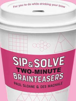 Sip & Solve Two-Minute Brainteasers de Paul Sloane