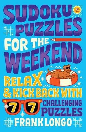 Sudoku Puzzles for the Weekend de Frank Longo