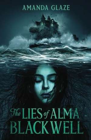 The Lies of Alma Blackwell de Amanda Glaze