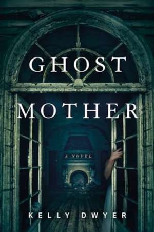 Ghost Mother de Kelly Dwyer