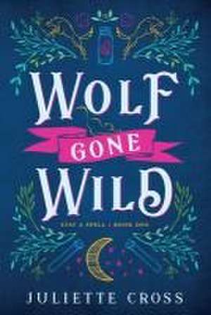 Wolf Gone Wild de Juliette Cross