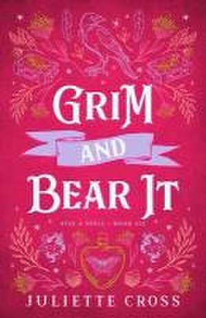 Grim and Bear It de Juliette Cross