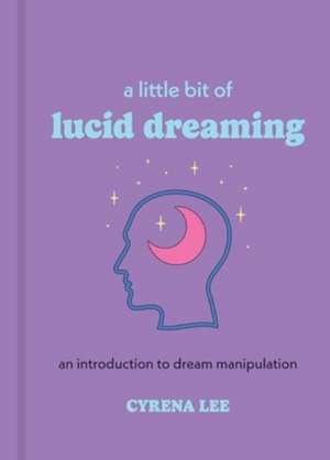 A Little Bit of Lucid Dreaming de Cyrena Lee