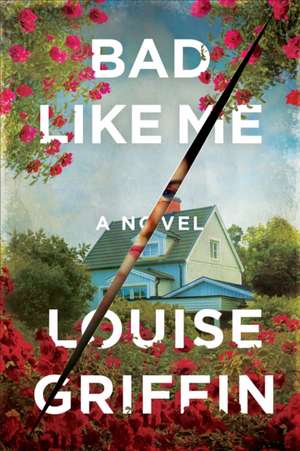 Bad Like Me de Louise Griffin