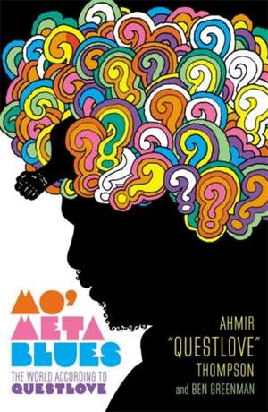 Mo' Meta Blues: The World According to Questlove de Ahmir "Questlove" Thompson