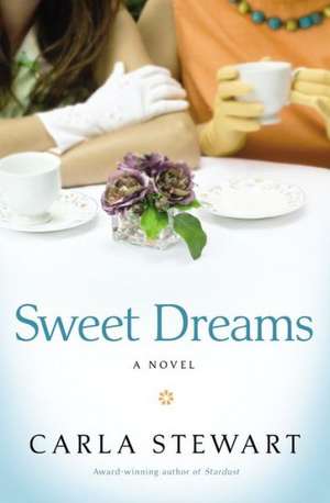 Sweet Dreams: A Novel de Carla Stewart