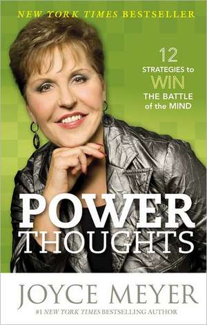 Power Thoughts: 12 Strategies to Win the Battle of the Mind de Joyce Meyer