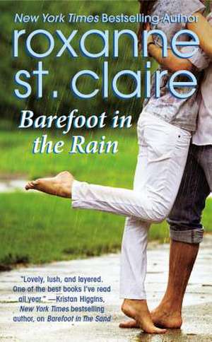 Barefoot in the Rain de Roxanne St Claire