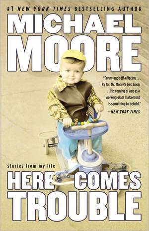 Here Comes Trouble de Michael Moore