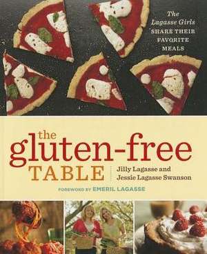 The Gluten-Free Table: The Lagasse Girls Share Their Favorite Meals de Jilly Lagasse