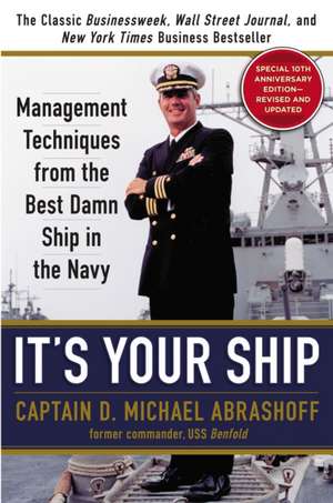 It's Your Ship: Management Techniques from the Best Damn Ship in the Navy (revised) de D. Michael Abrashoff