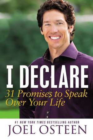 I Declare: 31 Promises to Speak Over Your Life de Joel Osteen