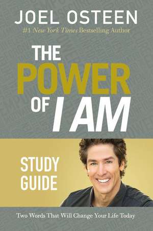 The Power of I Am Study Guide: Two Words That Will Change Your Life Today de Joel Osteen