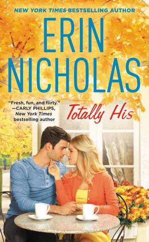 Totally His de Erin Nicholas