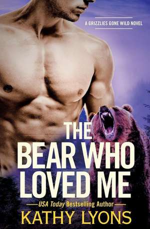 The Bear Who Loved Me de Kathy Lyons