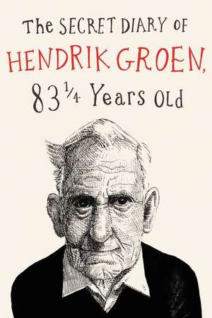 The Secret Diary of Hendrik Groen de Hendrik Groen