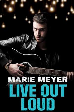 Live Out Loud de Marie Meyer