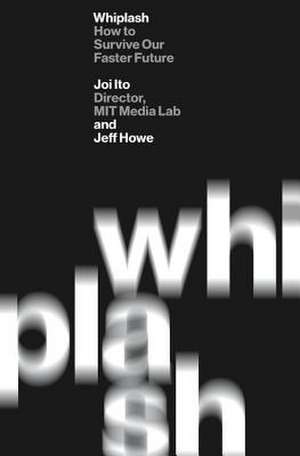 Whiplash: How to Survive Our Faster Future de Joi Ito